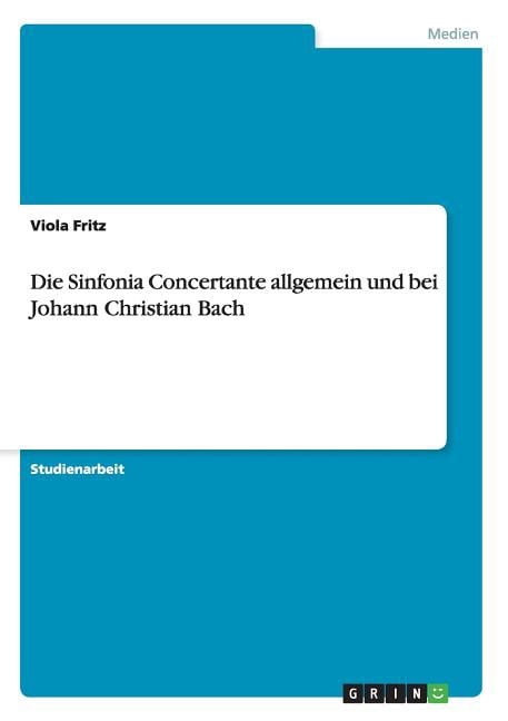 Die Sinfonia Concertante allgemein und bei Johann Christian Bach (Paperback)