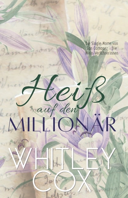 Die Single-Moms Von San Camanez - Die We Heiß auf den Millionär, Book 3, (Paperback)
