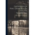 thumbnail image 1 of Die Spanier in Peru, Oder Rollas Tod, Ein Trauerspiel : Neue Auflage (Paperback), 1 of 1