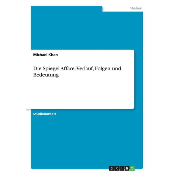 Die Spiegel Affre. Verlauf, Folgen Und Bedeutung (German Edition)