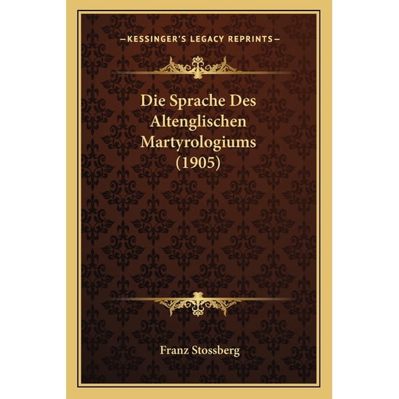 Die Sprache Des Altenglischen Martyrologiums (1905) (Paperback)