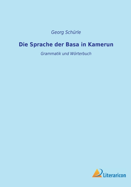 Die Sprache der Basa in Kamerun : Grammatik und Wörterbuch (Paperback)
