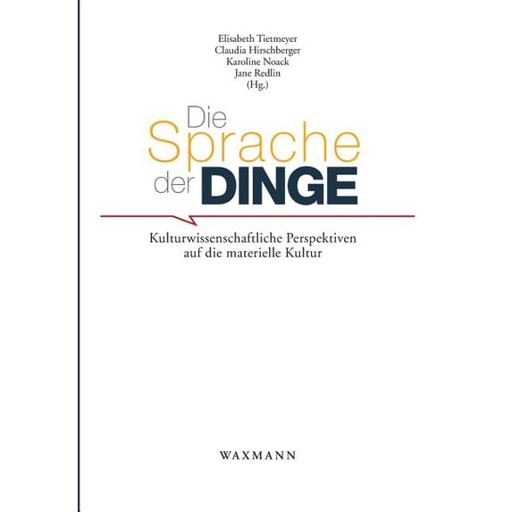 Die Sprache der Dinge: Kulturwissenschaftliche Perspektiven auf die materielle Kultur, (Paperback)
