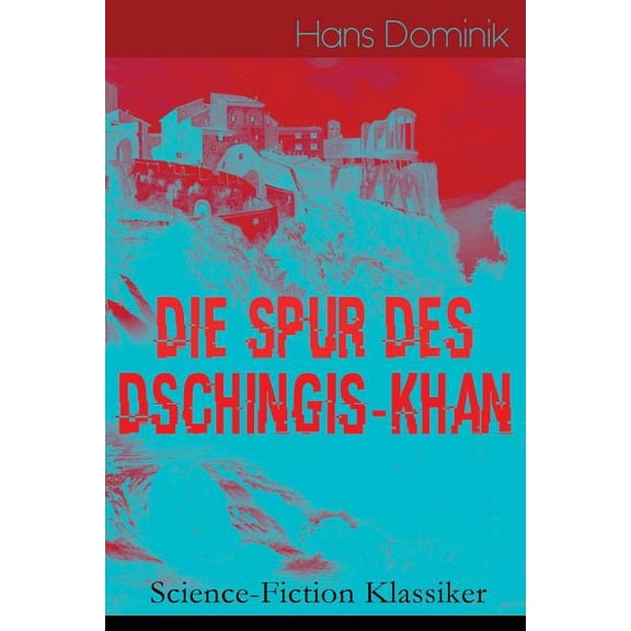 Die Spur des Dschingis-Khan (Science-Fiction Klassiker): Zukunftsroman des Autors von "Befehl aus dem Dunkel", "John Wor, (Paperback)