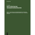 thumbnail image 1 of Die StÃ¤dtische Wasserversorgung Im Deutschen Reiche, Sowie in Einigen NachbarlÃ¤ndern, Band 1: KÃ¶nigreich Preussen, (Hardcover), 1 of 1