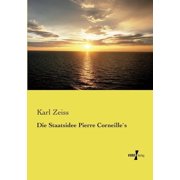 Die Staatsidee Pierre Corneille`s, Paperback