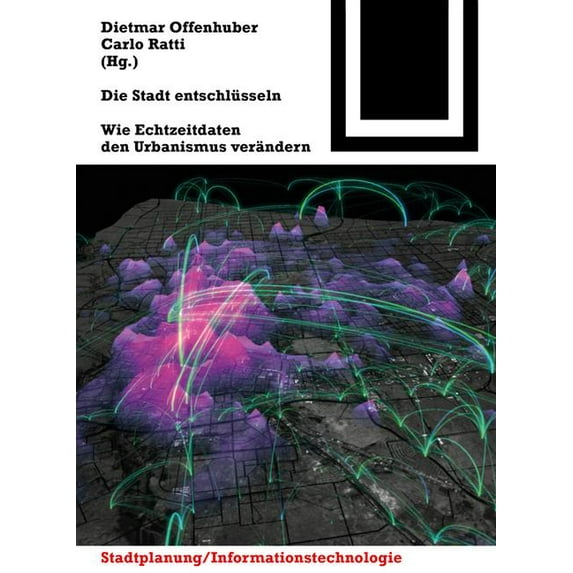 Bauwelt Fundamente Die Stadt Entschlüsseln: Wie Echtzeitdaten Den Urbanismus Verändern, Book 150, (Hardcover)