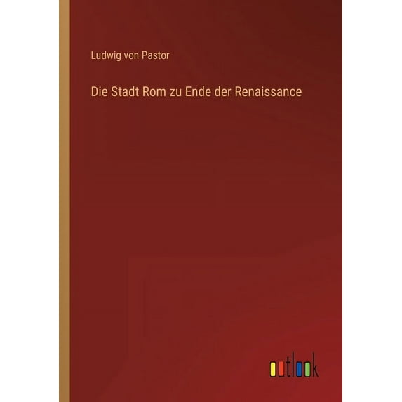 Die Stadt Rom zu Ende der Renaissance (Paperback)
