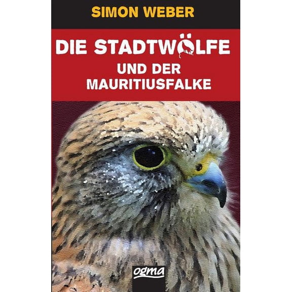 Die Stadtwoelfe Die Stadtwoelfe (Band 1): Der Mauritius-Falke, Book 1, (Paperback)