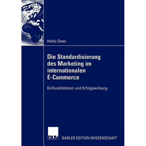 Die Standardisierung Des Marketing Im Internationalen E-Commerce: Einflussfaktoren Und Erfolgswirkung, (Paperback)