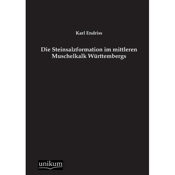 Die Steinsalzformation Im Mittleren Muschelkalk Wurttembergs (Paperback)