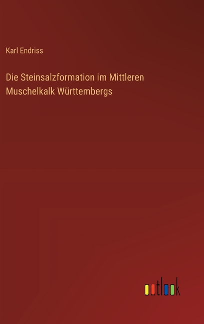 Die Steinsalzformation im Mittleren Muschelkalk WÃ¼rttembergs, (Hardcover)