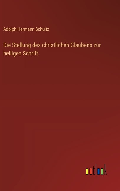 Die Stellung des christlichen Glaubens zur heiligen Schrift, (Hardcover)