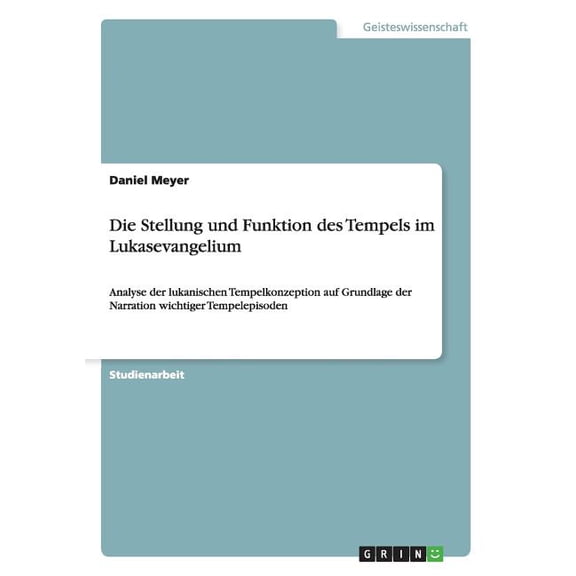 Die Stellung und Funktion des Tempels im Lukasevangelium (Paperback)