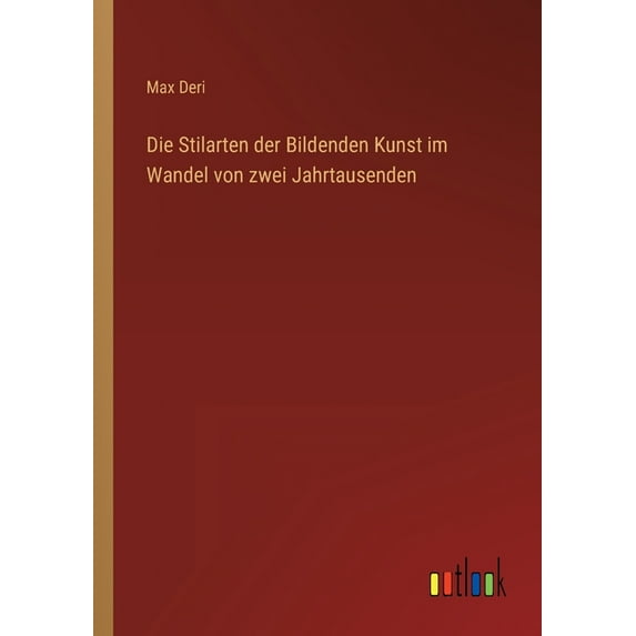 Die Stilarten der Bildenden Kunst im Wandel von zwei Jahrtausenden, (Paperback)