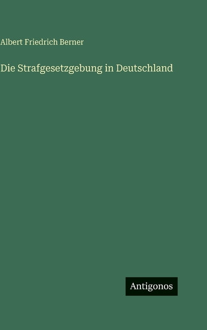 Die Strafgesetzgebung in Deutschland, (Hardcover)