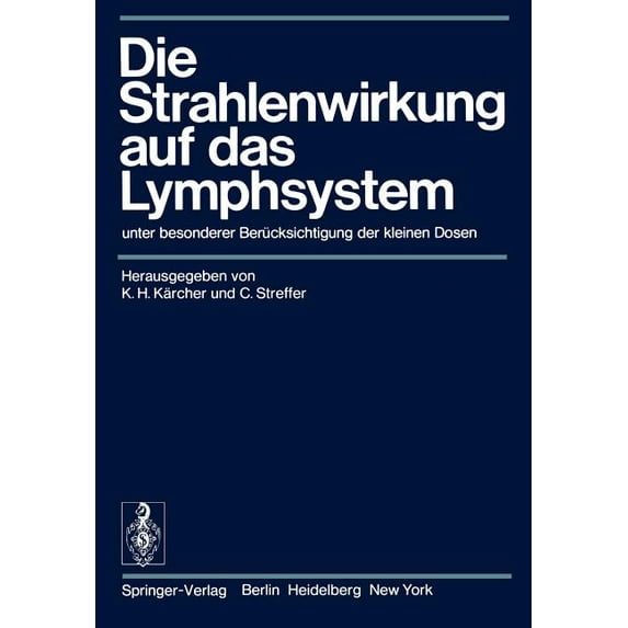 Die Strahlenwirkung Auf Das Lymphsystem: Unter Besonderer Berücksichtigung Der Kleinen Dosen, (Paperback)