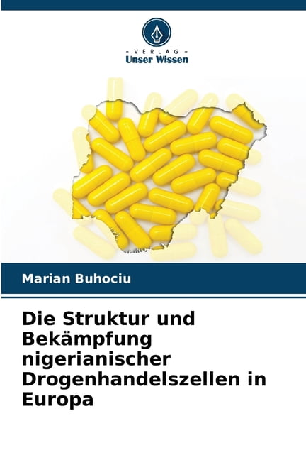 Die Struktur und Bekämpfung nigerianischer Drogenhandelszellen in Europa, (Paperback)