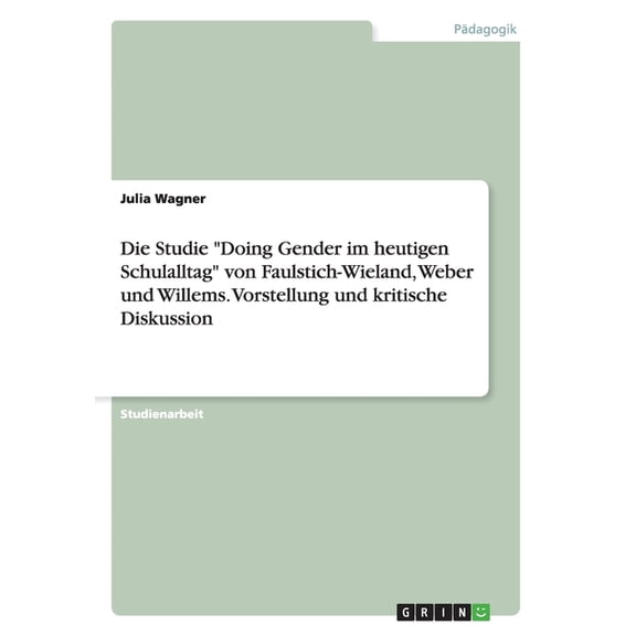 Die Studie Doing Gender Im Heutigen Schulalltag Von Faulstich-Wieland, Weber Und Willems. Vorstellung Und Kritische Diskussion