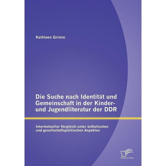 Die Suche nach Identität und Gemeinschaft in der Kinder- und Jugendliteratur der DDR (Paperback)
