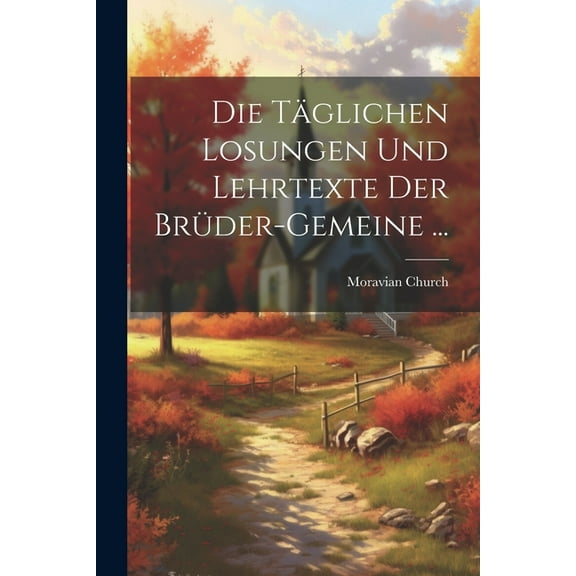 Die Tglichen Losungen Und Lehrtexte Der Brder-Gemeine ... (Paperback)