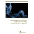 thumbnail image 1 of Die Tabakkontrollpolitik der Bundesrepublik Deutschland im Wandel (Paperback), 1 of 1