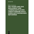 thumbnail image 1 of Die Taxen Und Das Reglement Der Landschaftlichen Creditvereine Nach Ihren Nothwendigen Reformen, (Hardcover), 1 of 1