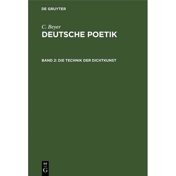 Die Technik Der Dichtkunst: Anleitung Zum Vers- Und Strophenbau Zur bersetzungskunst, (Hardcover)