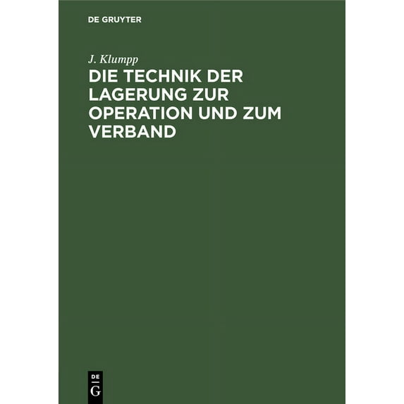 Die Technik Der Lagerung Zur Operation Und Zum Verband, (Hardcover)