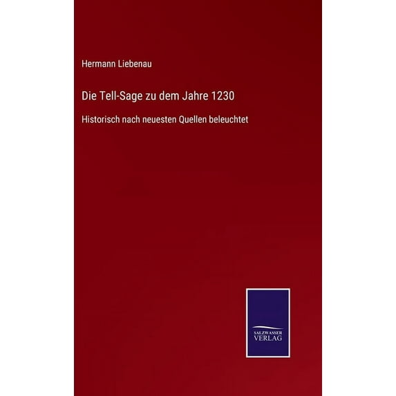 Die Tell-Sage zu dem Jahre 1230 (Hardcover)