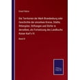 thumbnail image 1 of Die Territorien der Mark Brandenburg oder Geschichte der einzelnen Kreise, St?dte, Ritterg?ter, Stiftungen und D?rfer in derselben, als Fortsetzung de, 1 of 1