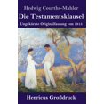 thumbnail image 1 of Die Testamentsklausel Grodruck : Ungekrzte Originalfassung von 1915 German Edition Hardcover 384785416X 9783847854166 Hedwig Courths-Mahler, 1 of 1