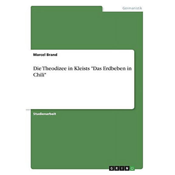 Die Theodizee in Kleists Das Erdbeben in Chili German Edition Paperback 3346088405 9783346088406 Marcel Brand