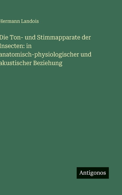 Die Ton- und Stimmapparate der Insecten: in anatomisch-physiologischer ...