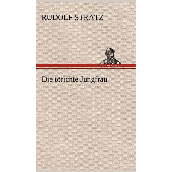 Die Torichte Jungfrau (Hardcover)