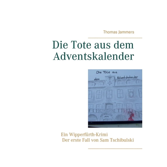 Die Tote aus dem Adventskalender: Ein Wipperfürth-Krimi - Der erste Fall von Sam Tschibulski, (Paperback)