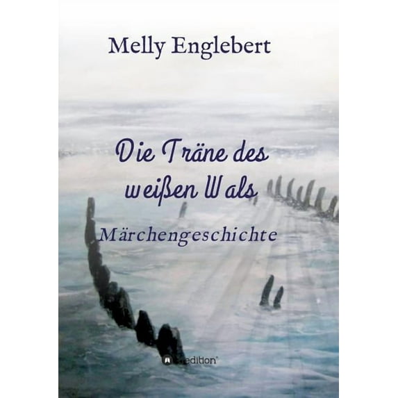 Die Träne des weiÃen Wals: Märchengeschichte, (Paperback)