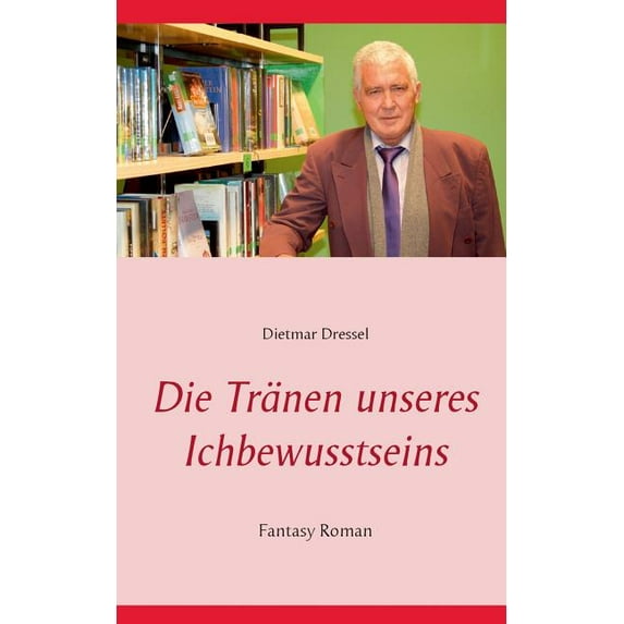 Die Tränen unseres Ichbewusstseins: Fantasy Roman, (Paperback)