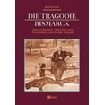 thumbnail image 1 of Die Tragödie Bismarck : Otto von Bismarck - Sein Leben, seine Persönlichkeit, seine Kämpfe: Biografie (Paperback), 1 of 1