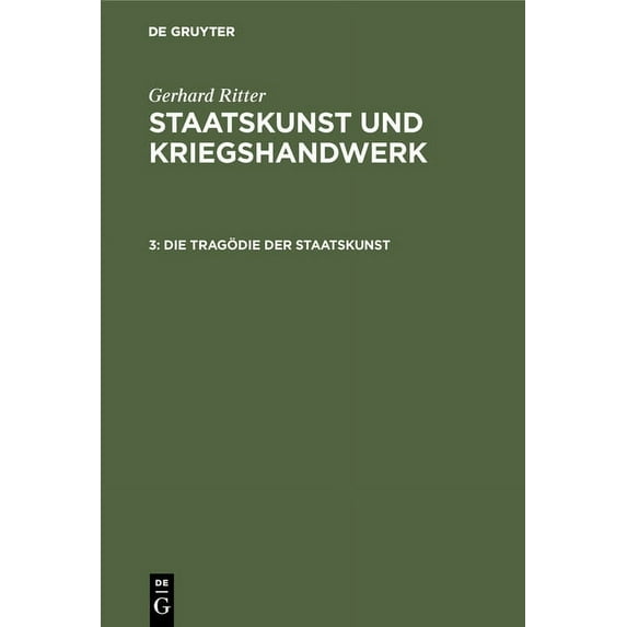 Die Tragödie Der Staatskunst: Bethmann Hollweg ALS Kriegskanzler (1914-1917), (Hardcover)
