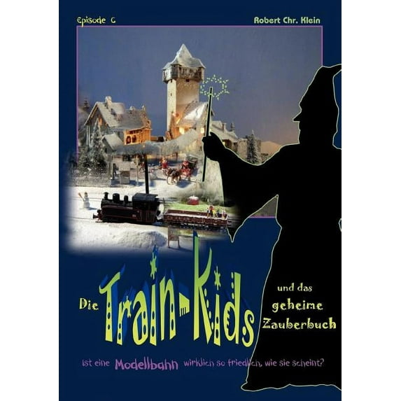 Die Train-Kids Und Das Geheime Zauberbuch