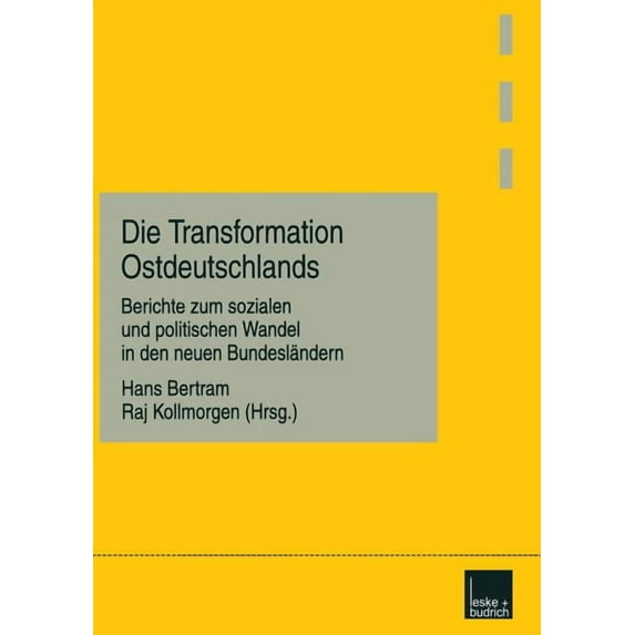 Die Transformation Ostdeutschlands: Berichte Zum Sozialen Und Politischen Wandel in Den Neuen Bundeslandern
