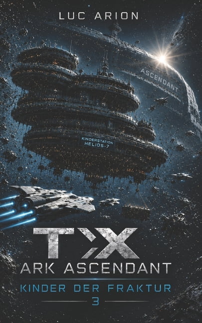 Die Tx-Ark-Reihe TX: Ark Ascendant: Kinder Der Fraktion, Book 3, (Paperback)