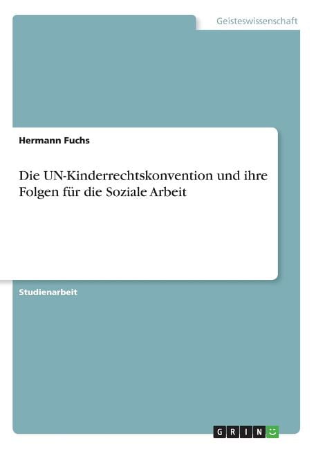 Die UN-Kinderrechtskonvention Und Ihre Folgen Für Die Soziale Arbeit ...