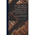 thumbnail image 1 of Die Ungarische Verfassung Geschichtlich Dargestellt; Mit Einem Anhang (Hardcover), 1 of 1