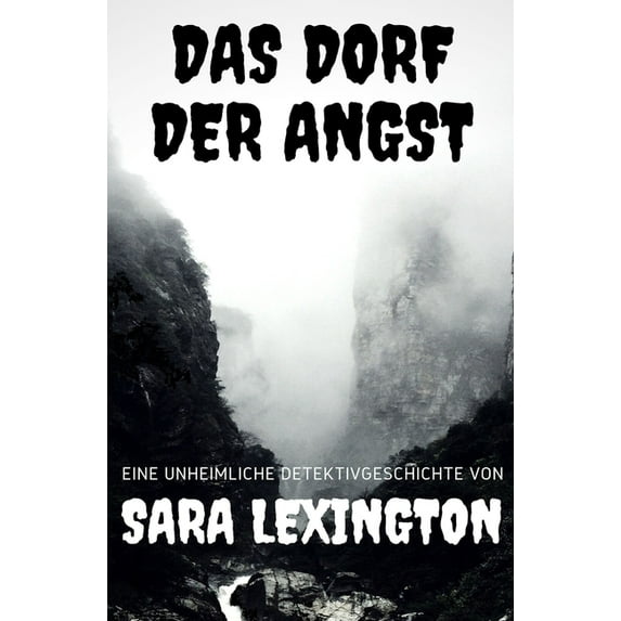 Die Unheimlichen Abenteuer Der Sara Lexington: Das Dorf der Angst: Eine unheimliche Detektivgeschichte (Paperback)