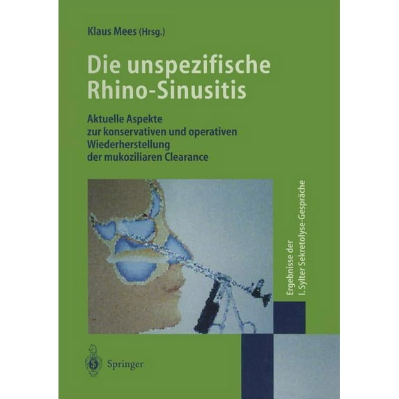 Die Unspezifische Rhino-Sinusitis: Aktuelle Aspekte Zur Konservativen Und Operativen Wiederherstellung Der Mukoziliaren , (Paperback)