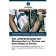 thumbnail image 1 of Die Unterdrückung von Kinderarbeit in Zeiten von Konflikten in Afrika (Paperback), 1 of 1