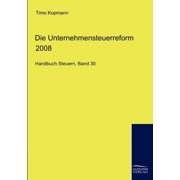 Die Unternehmensteuerreform 2008 Paperback
