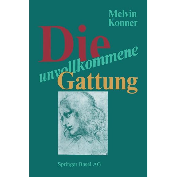 Die Unvollkommene Gattung: Biologische Grundlagen Und Die Natur Des Menschen, (Paperback)